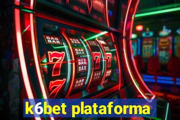 k6bet plataforma